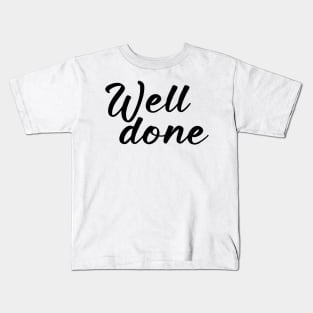 well done Kids T-Shirt